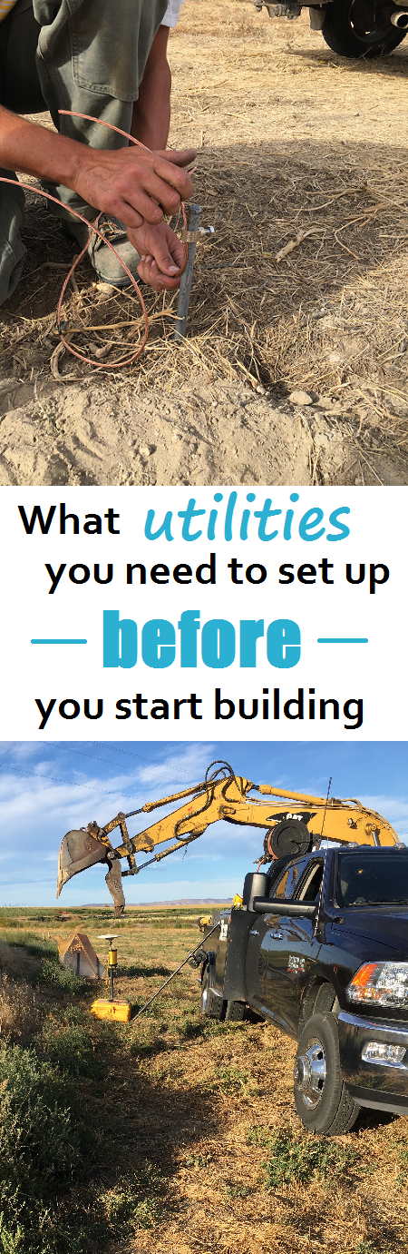 What utilities you need to set up before you start building. How to build your own house. 