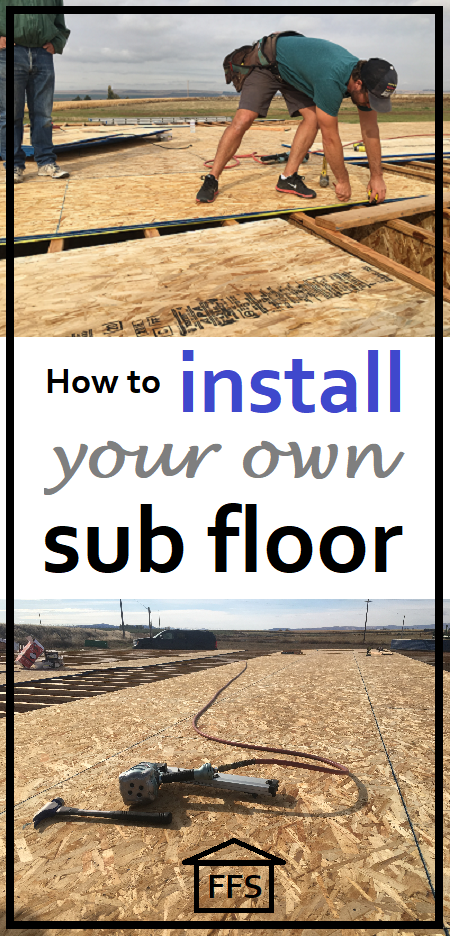 How to install your own sub floor. How to build your own house. 
