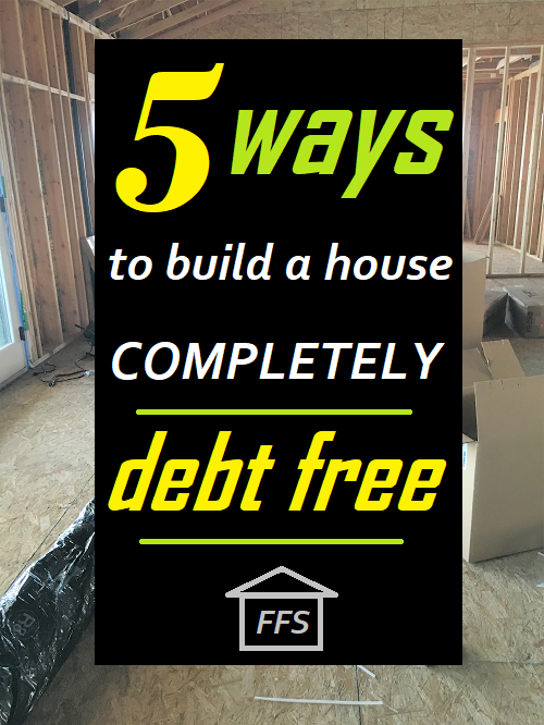 5 totally different strategies to build a house debt free. How to build a house without taking out a loan. 