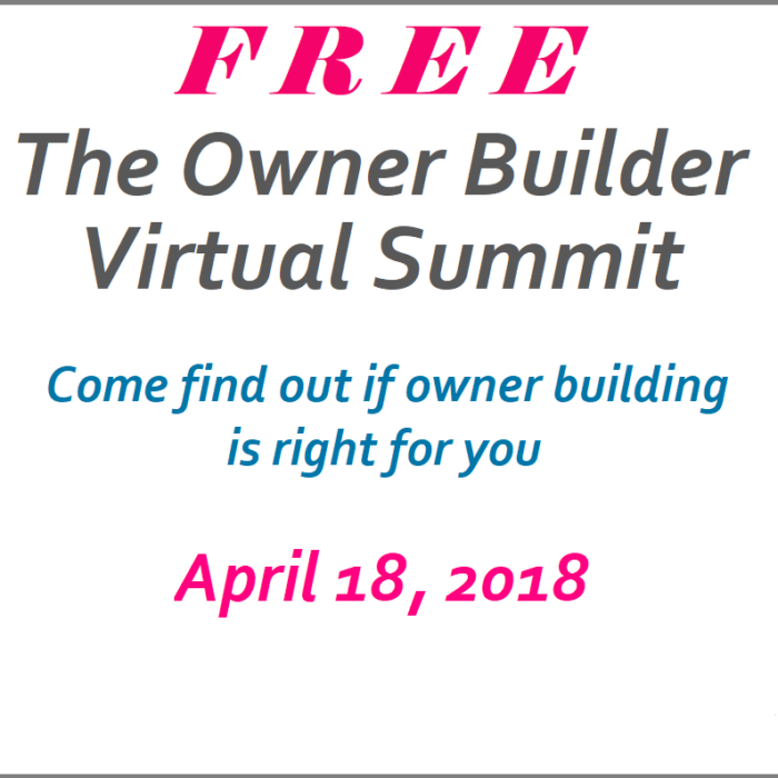 Owner Builder Virtual summit- come find out if owner building is right for you. How to build your own house. General contractor, save money, custom